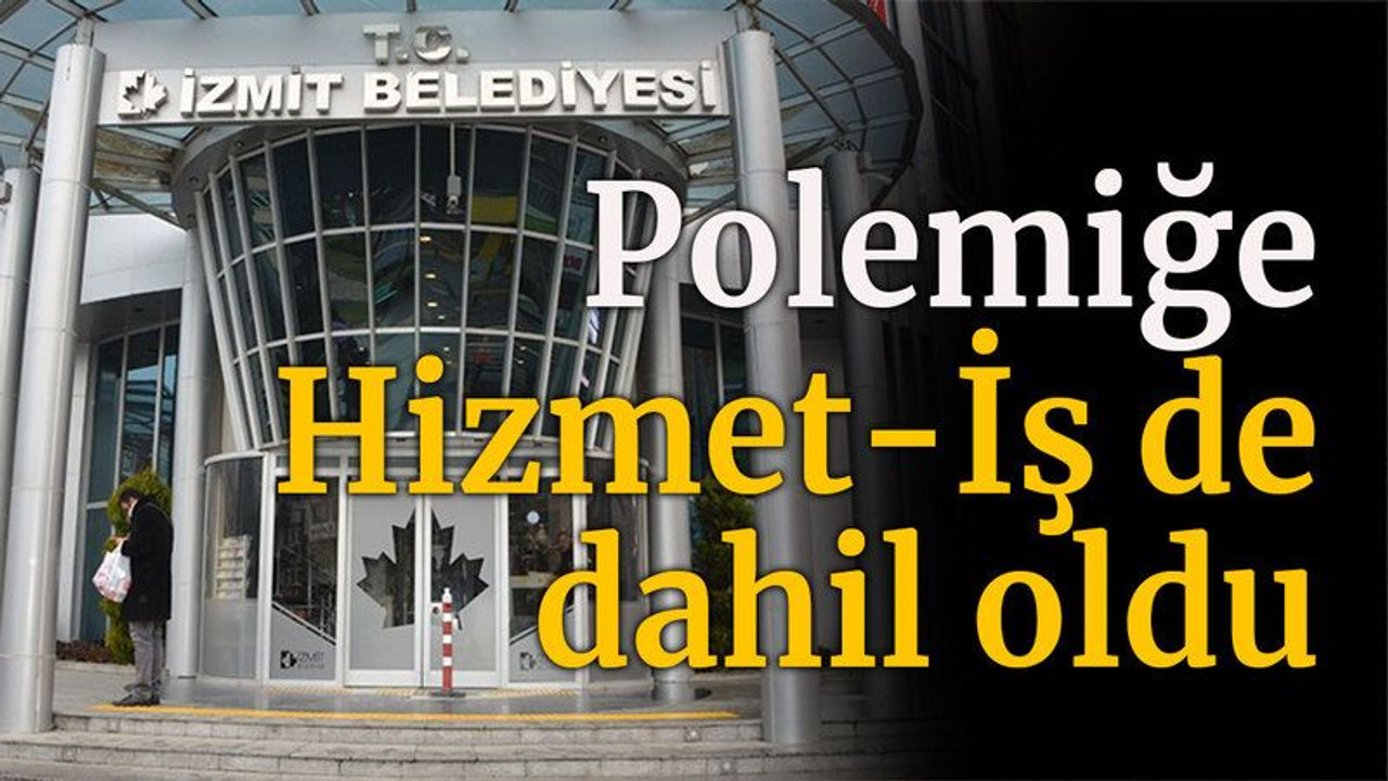 Polemiğe Hizmet-İş de dahil oldu